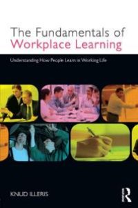 cover of the book The Fundamentals of Workplace Learning : Understanding How People Learn in Working Life