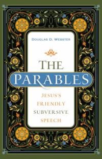 cover of the book The Parables : Jesus's Friendly Subversive Speech