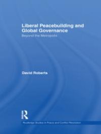 cover of the book Liberal Peacebuilding and Global Governance : Beyond the Metropolis