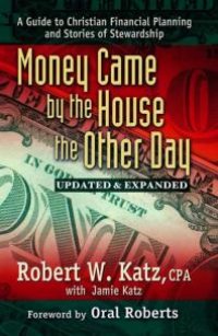 cover of the book Money Came by the House the Other Day : A Guide to Christian Financial Planning and Stories of Stewardship