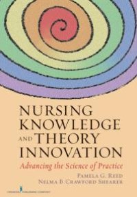 cover of the book Nursing Knowledge and Theory Innovation : Advancing the Science of Practice