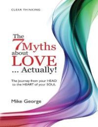 cover of the book 7 Myths about Love Actually: the Journey : The Journey