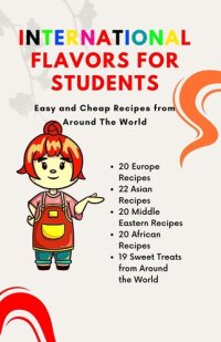 cover of the book International Flavors for Students: Easy and Cheap Recipes from Around The World