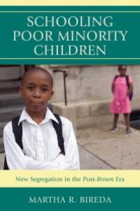 cover of the book Schooling Poor Minority Children : New Segregation in the Post-Brown Era