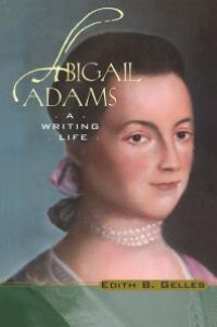 cover of the book Abigail Adams : A Writing Life