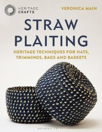 cover of the book Straw Plaiting: Heritage Techniques for Hats, Trimmings, Bags and Baskets [Team-IRA] [True PDF]