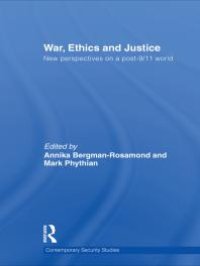 cover of the book War, Ethics and Justice : New Perspectives on a Post-9/11 World