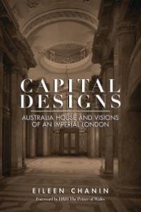 cover of the book Capital Designs : Australia House and Visions of an Imperial London