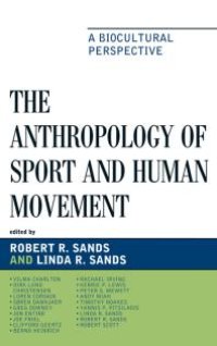 cover of the book The Anthropology of Sport and Human Movement : A Biocultural Perspective