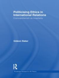 cover of the book Politicising Ethics in International Relations : Cosmopolitanism As Hospitality