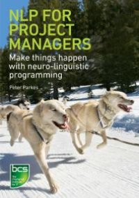 cover of the book NLP for Project Managers : Make things happen with neuro-linguistic programming