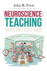 cover of the book Neuroscience and Teaching Very Difficult Kids