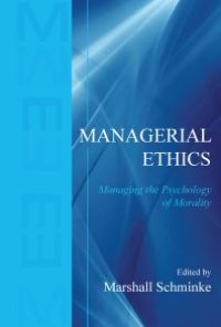 cover of the book Managerial Ethics : Managing the Psychology of Morality