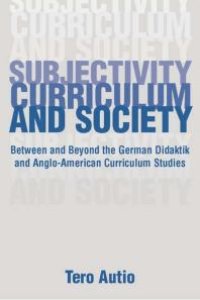 cover of the book Subjectivity, Curriculum, and Society : Between and Beyond the German Didaktik and Anglo-American Curriculum Studies