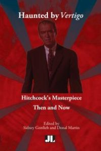 cover of the book Haunted by Vertigo : Hitchcock's Masterpiece Then and Now