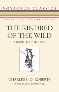 cover of the book The Kindred of the Wild : A Book of Animal Life