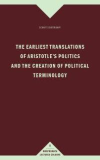 cover of the book The Earliest Translations of Aristotle's Politics and the Creation of Political Terminology