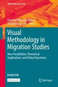 cover of the book Visual Methodology in Migration Studies : New Possibilities, Theoretical Implications, and Ethical Questions