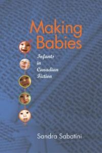 cover of the book Making Babies : Infants in Canadian Fiction