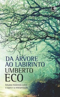 cover of the book Da árvore ao labirinto: estudos históricos sobre o signo e a interpretação