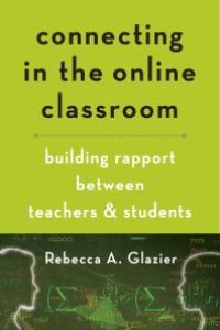 cover of the book Connecting in the Online Classroom : Building Rapport Between Teachers and Students