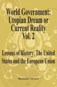 cover of the book World Government - Utopian Dream or Current Reality? : Lessons of History from the United States and the European Union