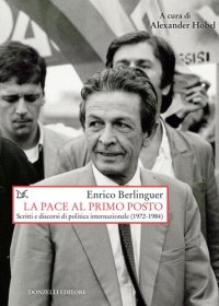 cover of the book La pace al primo posto. Scritti e discorsi di politica internazionale (1972-1984)