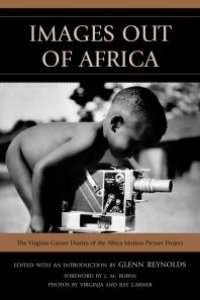 cover of the book Images Out of Africa : The Virginia Garner Diaries of the Africa Motion Picture Project