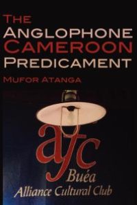 cover of the book The Anglophone Cameroon Predicament