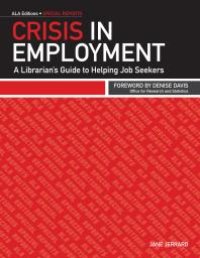 cover of the book Crisis in Employment : A Librarian's Guide to Helping Job Seekers