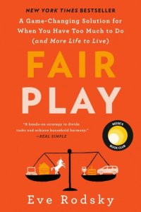 cover of the book Fair Play: A Game-Changing Solution for When You Have Too Much to Do