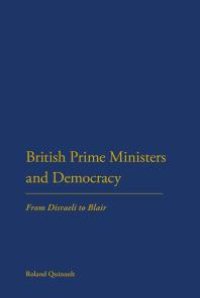 cover of the book British Prime Ministers and Democracy : From Disraeli to Blair