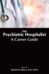 cover of the book The Psychiatric Hospitalist : A Career Guide