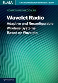 cover of the book Wavelet Radio : Adaptive and Reconfigurable Wireless Systems Based on Wavelets