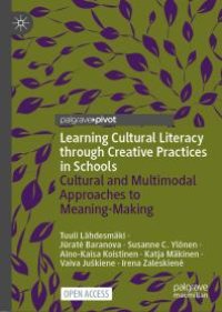 cover of the book Learning Cultural Literacy Through Creative Practices in Schools : Cultural and Multimodal Approaches to Meaning-Making