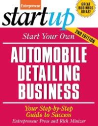 cover of the book Start Your Own Automobile Detailing Business : Your Step-By-Step Guide to Success