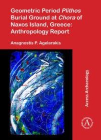 cover of the book Geometric Period Plithos Burial Ground at Chora of Naxos Island, Greece: Anthropology Report