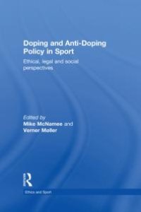 cover of the book Doping and Anti-Doping Policy in Sport : Ethical, Legal and Social Perspectives