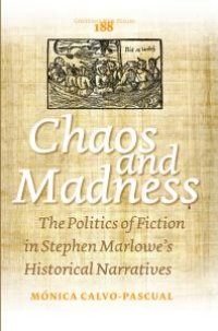 cover of the book Chaos and Madness : The Politics of Fiction in Stephen Marlowe's Historical Narratives