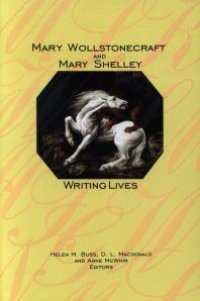 cover of the book Mary Wollstonecraft and Mary Shelley : Writing Lives