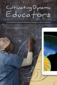 cover of the book Cultivating Dynamic Educators : Case Studies in Teacher Behavior Change in Africa and Asia