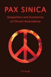 cover of the book Pax Sinica : Geopolitics and Economics of China's Ascendance