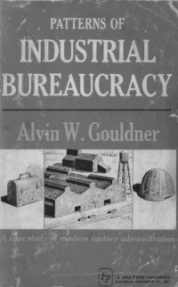 cover of the book Patterns of Industrial Bureaucracy: a case study of modern factory administration