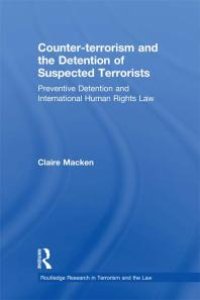 cover of the book Counter-Terrorism and the Detention of Suspected Terrorists : Preventive Detention and International Human Rights Law