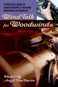 cover of the book Wind Talk for Woodwinds : A Practical Guide to Understanding and Teaching Woodwind Instruments