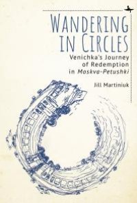 cover of the book Wandering in Circles : Venichka's Journey of Redemption in Moskva-Petushki