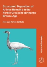 cover of the book Structured Deposition of Animal Remains in the Fertile Crescent During the Bronze Age