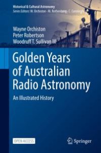 cover of the book Golden Years of Australian Radio Astronomy : An Illustrated History