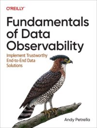 cover of the book Fundamentals of Data Observability: Implement Trustworthy End-to-End Data Solutions