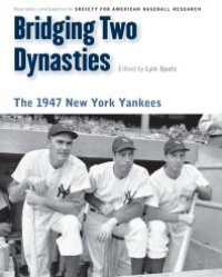 cover of the book Bridging Two Dynasties : The 1947 New York Yankees